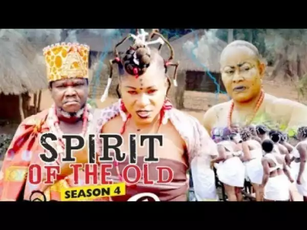 Video: Spirit Of The Old [Season 4] - Latest 2018 Nigerian Nollywoood Movies